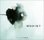Wohin? - CD Audio di Helium Vola