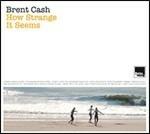 How Strange it Seems - CD Audio di Brent Cash