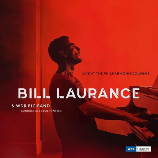 Live at the Philharmonie Cologne - CD Audio di Bill Laurance