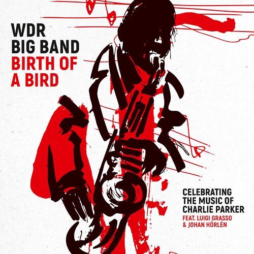 Birth Of A Bird - CD Audio di WDR Big Band