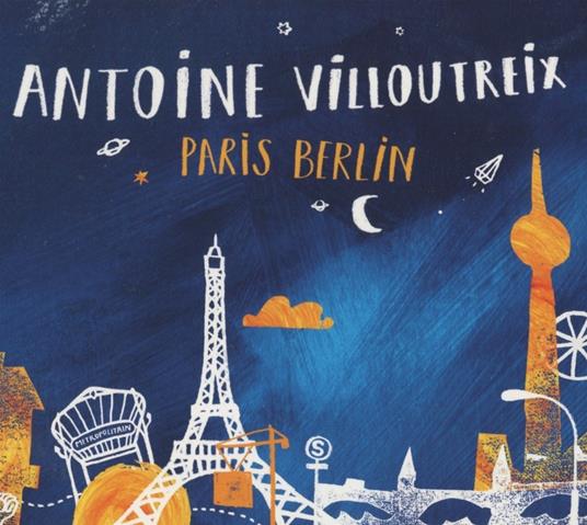 Paris Berlin - CD Audio di Antoine Villoutreix