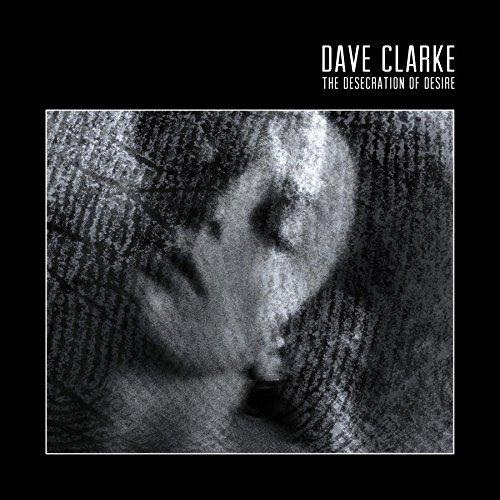 Desecration Of Desire - CD Audio di Dave Clarke