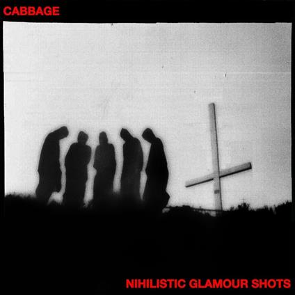 Nihilistic Glamour Shots - Vinile LP di Cabbage