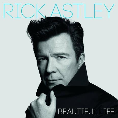Beautiful Life - CD Audio di Rick Astley