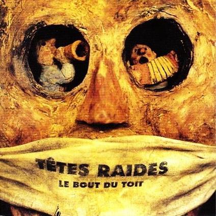 Tetes Raides - Le Bout Du Toit - CD Audio