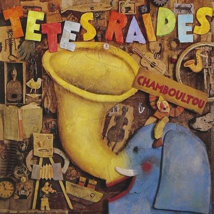 Tetes Raides - Chamboultou - CD Audio