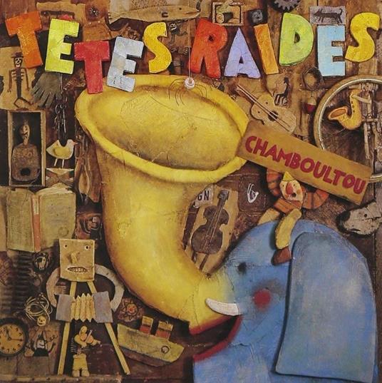 Tetes Raides - Chamboultou - CD Audio