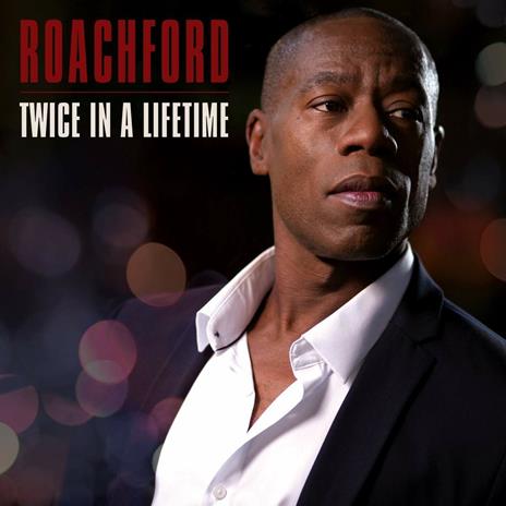 Twice In A Lifetime - CD Audio di Roachford