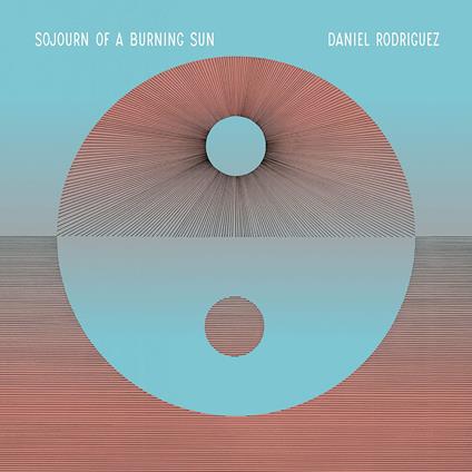 Sojourn Of A Burning Sun - Vinile LP di Daniel Rodriguez