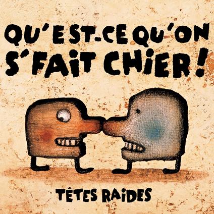 Tetes Raides - Quest-Ce Quon Se Fait Chier! - CD Audio
