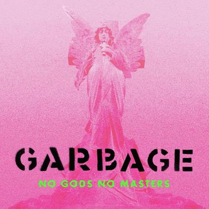No Gods No Masters - CD Audio di Garbage