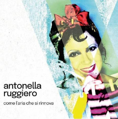 Come l'aria che si rinnova - CD Audio di Antonella Ruggiero
