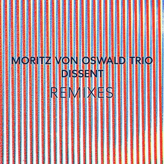 Dissent Remixes - Vinile LP di Moritz Von Oswald (Trio)