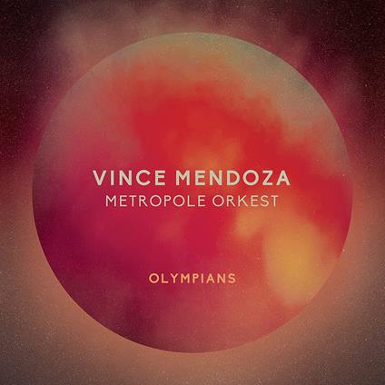 Olympians - CD Audio di Vince Mendoza,Metropole Orkest