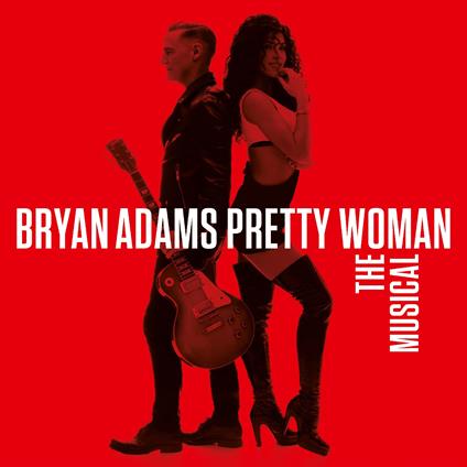 Pretty Woman. The Musical (Colonna Sonora) - CD Audio di Bryan Adams