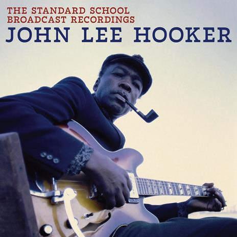 The Standard School Broadcast Recordings - Vinile LP di John Lee Hooker - 2