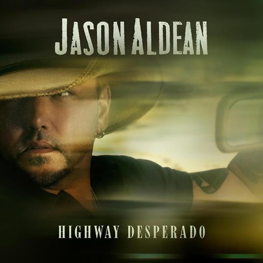 Highway Desperado - CD Audio di Jason Aldean