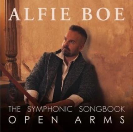 The Symphonic Songbook. Open Arms - CD Audio di Alfie Boe