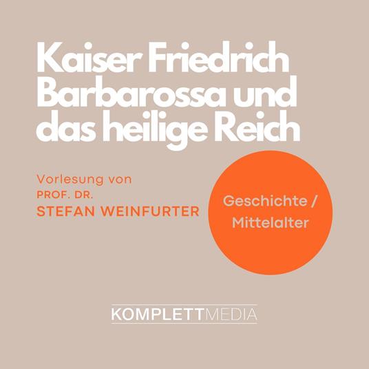 Kaiser Friedrich Barbarossa und das heilige Reich