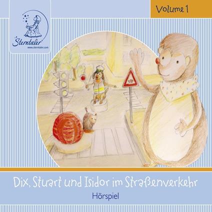 Sterntaler Hörgeschichten: Dix, Stuart und Isidor im Straßenverkehr