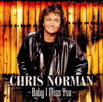 Baby I Miss You - CD Audio di Chris Norman