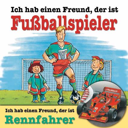 Ich habe einen Freund, der ist Fußballspieler / Rennfahrer