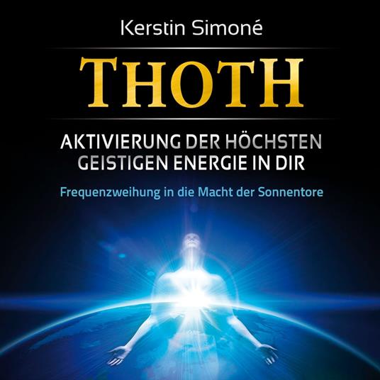 MEISTER THOTH - Aktivierung der höchsten geistigen Energie in dir [mit klangenergetischer Musik]