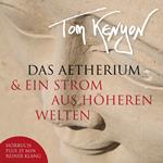 Das Aetherium & Ein Strom aus höheren Welten
