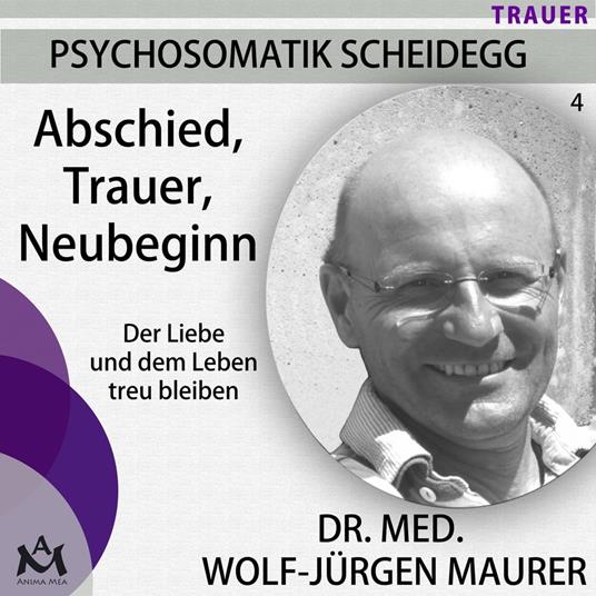 Abschied Trauer Neubeginn - Der Liebe und dem Leben treu bleiben