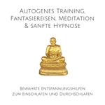 Autogenes Training, Fantasiereisen, Meditation & sanfte Hypnose