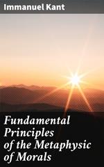 Fundamental Principles of the Metaphysic of Morals