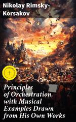 Principles of Orchestration, with Musical Examples Drawn from His Own Works