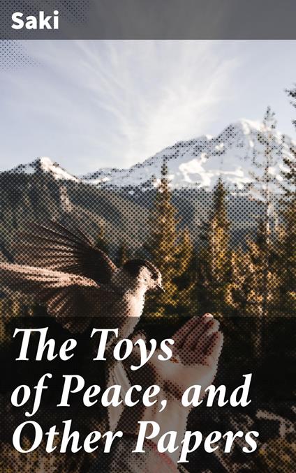The Toys of Peace, and Other Papers
