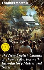 The New English Canaan of Thomas Morton with Introductory Matter and Notes