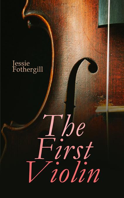 The First Violin - Jessie Fothergill - ebook