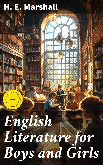 English Literature for Boys and Girls - Kara Brackley,H. E. Marshall,Good Press - ebook