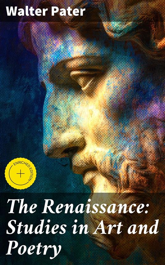 The Renaissance: Studies in Art and Poetry
