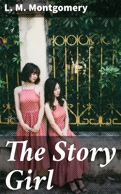The Story Girl - L. M. Montgomery - ebook