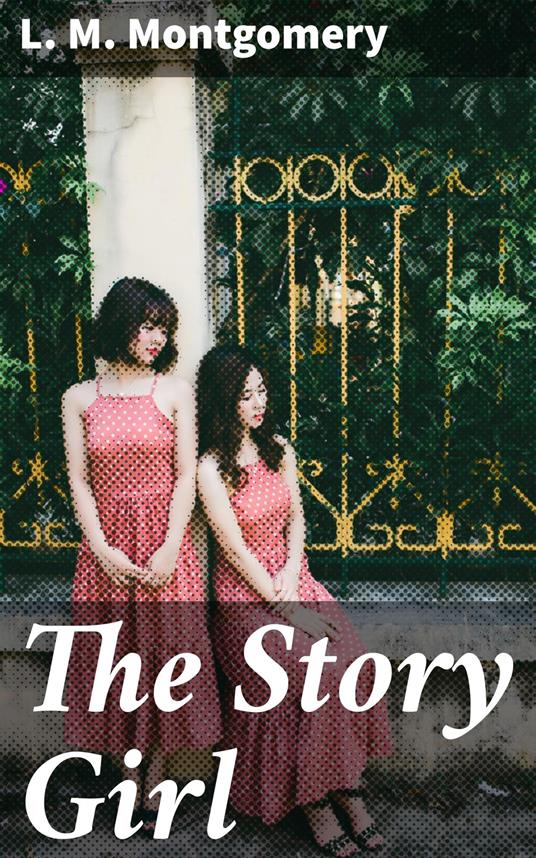 The Story Girl - L. M. Montgomery - ebook