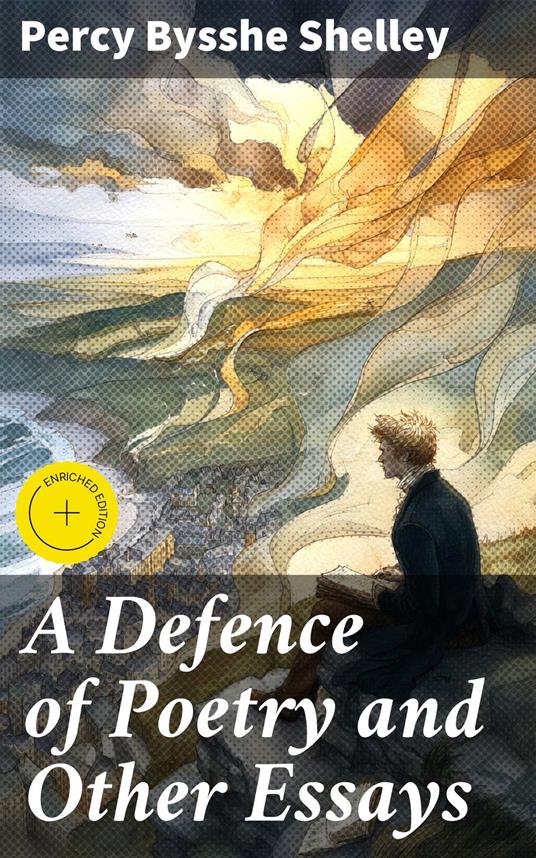 A Defence of Poetry and Other Essays