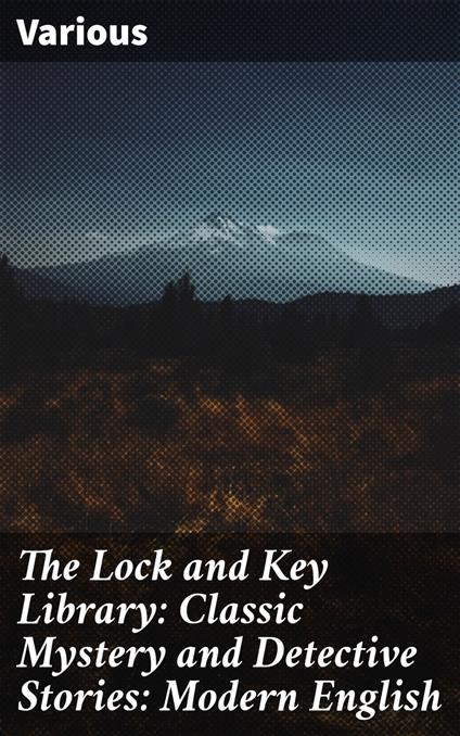 The Lock and Key Library: Classic Mystery and Detective Stories: Modern English