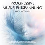 Progressive Muskelentspannung nach Jacobson: Mach dich mal locker!