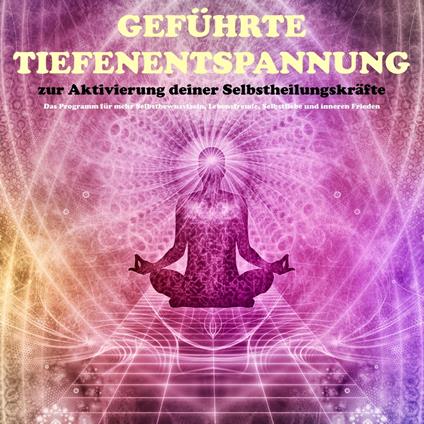 Geführte Tiefenentspannung zur Aktivierung der Selbstheilungskräfte