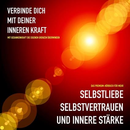 Mehr Selbstliebe, Selbstvertrauen und innere Stärke