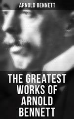 The Greatest Works of Arnold Bennett