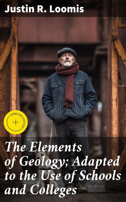The Elements of Geology; Adapted to the Use of Schools and Colleges