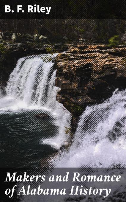 Makers and Romance of Alabama History