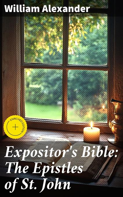 Expositor's Bible: The Epistles of St. John
