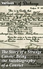 The Story of a Strange Career: Being the Autobiography of a Convict