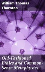 Old-Fashioned Ethics and Common-Sense Metaphysics